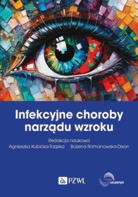 Infekcyjne choroby narządu wzroku. Autor: Kubicka-Trząska Agnieszka, Romanowska-Dixon Bożena. SmakLiter.pl Okładka książki Infekcyjne choroby narządu wzroku