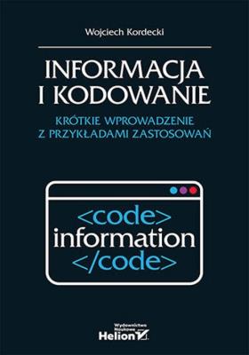 Okładka książki Informacja i kodowanie. Krótkie wprowadzenie z przykładami zastosowań