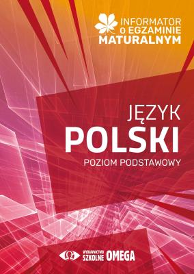 Informator o egzaminie maturalnym z języka polskiego od roku szkolnego 2024/2025 poziom podstawowy. Autor: Opracowanie zbiorowe. SmakLiter.pl Okładka książki Informator o egzaminie maturalnym z języka polskiego od roku szkolnego 2024/2025 poziom podstawowy