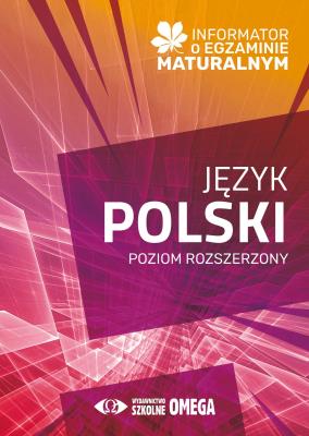 Informator o egzaminie maturalnym z języka polskiego od roku szkolnego 2024/2025 poziom rozszerzony. Autor: Opracowanie zbiorowe. SmakLiter.pl Okładka książki Informator o egzaminie maturalnym z języka polskiego od roku szkolnego 2024/2025 poziom rozszerzony