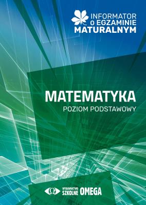Informator o egzaminie maturalnym z matematyki od roku szkolnego 2024/2025 poziom podstawowy. Autor: Opracowanie zbiorowe. SmakLiter.pl Okładka książki Informator o egzaminie maturalnym z matematyki od roku szkolnego 2024/2025 poziom podstawowy