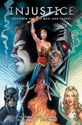 Injustice. Bogowie pośród nas. Rok trzeci. Autor: Taylor Tom. SmakLiter.pl Okładka książki Injustice. Bogowie pośród nas. Rok trzeci