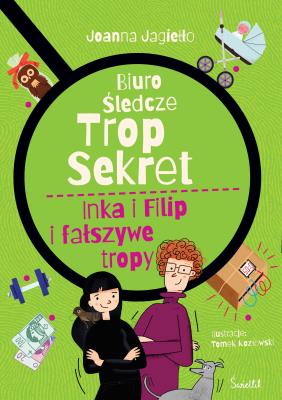 Inka i Filip i fałszywe tropy. Biuro śledcze Trop Sekret. Tom 3. Autor: Joanna Jagiełło. SmakLiter.pl Okładka książki Inka i Filip i fałszywe tropy. Biuro śledcze Trop Sekret. Tom 3