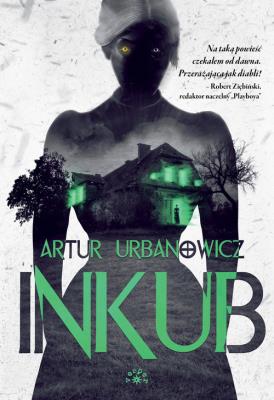 Inkub. Autor: Artur Urbanowicz. SmakLiter.pl Okładka książki Inkub