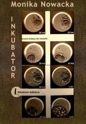 Inkubator. Autor: MONIKA NOWACKA. SmakLiter.pl Okładka książki Inkubator