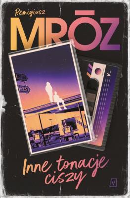 Inne tonacje ciszy. Autor: Remigiusz Mróz. SmakLiter.pl Okładka książki Inne tonacje ciszy
