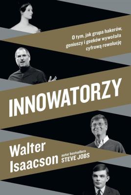 Innowatorzy. Autor: Isaacson Walter. SmakLiter.pl Okładka książki Innowatorzy