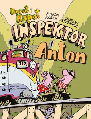 Inspektor Anton. Beret i Kapot. Autor: Majda Koren. SmakLiter.pl Okładka książki Inspektor Anton. Beret i Kapot