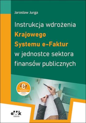 Okładka książki Instrukcja wdrożenia Krajowego Systemu e-Faktur w jednostce sektora finansów publicznych