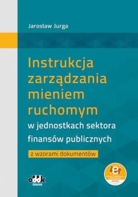 Okładka książki Instrukcja zarządzania mieniem ruchomym w jednostkach sektora finansów publicznych z wzorami dokumen