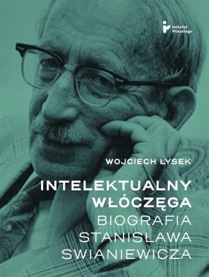 Okładka książki Intelektualny włóczęga. Biografia Stanisława Swian