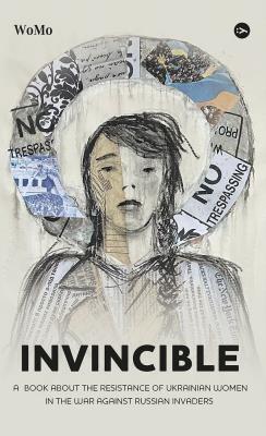 Okładka książki Invincible. А book about the resistance of Ukrainian women in the war against Russian invaders wer.