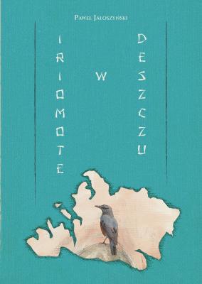 Iriomote w deszczu. Autor: Paweł Jałoszyński. SmakLiter.pl Okładka książki Iriomote w deszczu