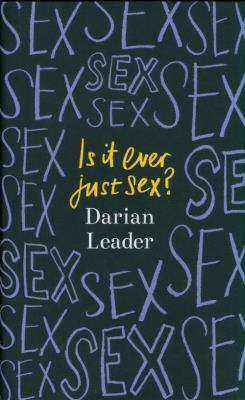 Is It Ever Just Sex?. Autor: Leader Darian. SmakLiter.pl Okładka książki Is It Ever Just Sex?