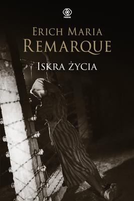 Iskra życia. Autor: Erich Maria Remarque. SmakLiter.pl Okładka książki Iskra życia