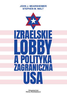 Izraelskie lobby a polityka zagraniczna USA. Autor: Mearsheimer John J., Walt Stephen M.. SmakLiter.pl Okładka książki Izraelskie lobby a polityka zagraniczna USA
