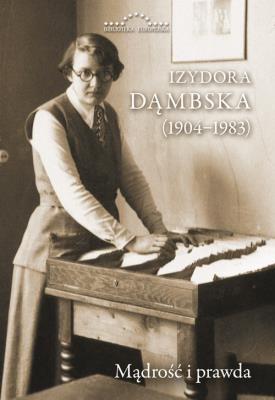 Izydora Dąbska (1904-1983) Mądrość i prawda. Autor: Opracowanie zbiorowe. SmakLiter.pl Okładka książki Izydora Dąbska (1904-1983) Mądrość i prawda