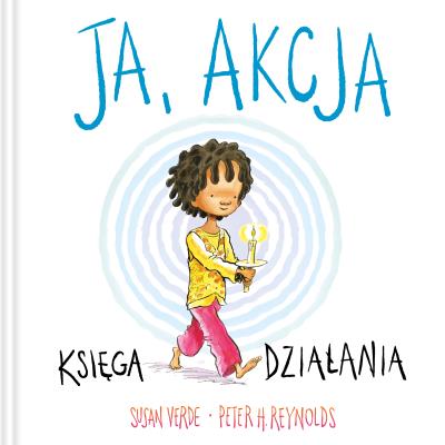 Ja, akcja. Księga działania. Autor: Peter H. Reynolds, Verde Susan. SmakLiter.pl Okładka książki Ja, akcja. Księga działania