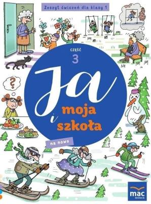 Ja i moja szkoła na nowo SP 1 Zeszyt ćwiczeń cz.3. Autor: Lech Grażyna, Faliszewska Jolanta. SmakLiter.pl Okładka książki Ja i moja szkoła na nowo SP 1 Zeszyt ćwiczeń cz.3