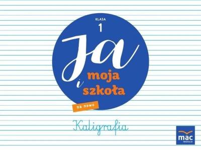 Okładka książki Ja i moja szkoła na nowo SP 1 Zeszyt do kaligrafii