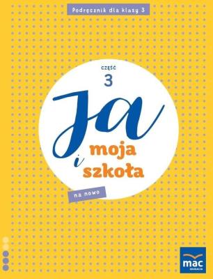 Ja i Moja Szkoła na nowo SP 3 podręcznik cz.3. Autor: Lech Grażyna, Faliszewska Jolanta. SmakLiter.pl Okładka książki Ja i Moja Szkoła na nowo SP 3 podręcznik cz.3