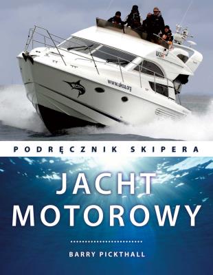 Jacht motorowy. Podręcznik skipera. Autor: Pickthall Barry. SmakLiter.pl Okładka książki Jacht motorowy. Podręcznik skipera