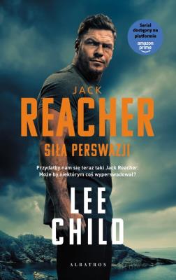 Jack Reacher: Siła perswazji (wydanie serialowe). Autor: Child Lee. SmakLiter.pl Okładka książki Jack Reacher: Siła perswazji (wydanie serialowe)