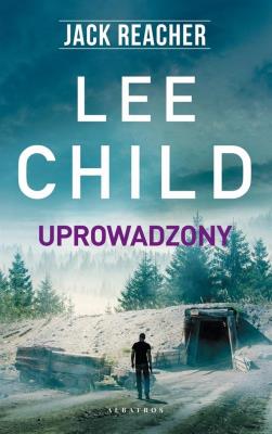 Jack Reacher: Uprowadzony. Autor: Child Lee. SmakLiter.pl Okładka książki Jack Reacher: Uprowadzony