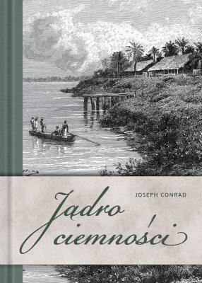 Jądro ciemności. Autor: Joseph Conrad. SmakLiter.pl Okładka książki Jądro ciemności