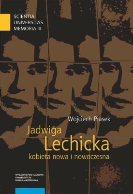 Jadwiga Lechicka kobieta nowa i nowoczesna. Autor: Piasek Wojciech. SmakLiter.pl Okładka książki Jadwiga Lechicka kobieta nowa i nowoczesna