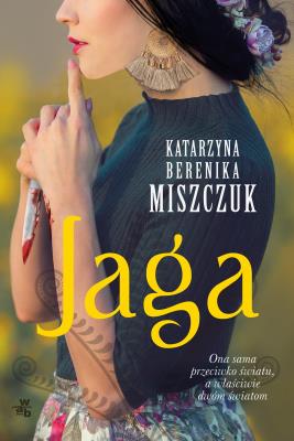 Jaga. Autor: Katarzyna Berenika Miszczuk. SmakLiter.pl Okładka książki Jaga