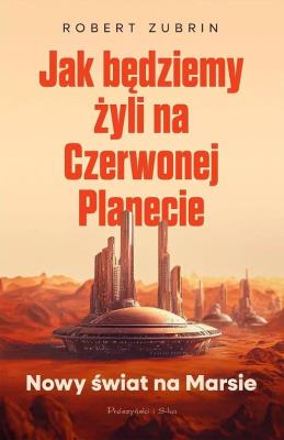 Okładka książki Jak będziemy żyli na Czerwonej Planecie DL