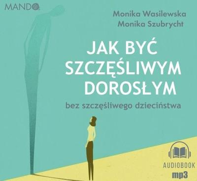 Okładka książki Jak być szczęśliwym dorosłym bez... audiobook