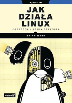 Okładka książki Jak działa Linux. Podręcznik administratora w.3
