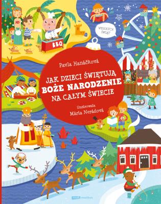 Jak dzieci świętują Boże Narodzenie na całym... Autor: Pavla Hankov, Mria Nerdov, Rafał Lisowski. SmakLiter.pl Okładka książki Jak dzieci świętują Boże Narodzenie na całym..
