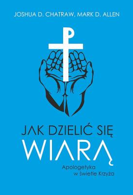 Okładka książki Jak dzielić się wiarą Apologetyka w świetle Krzyża