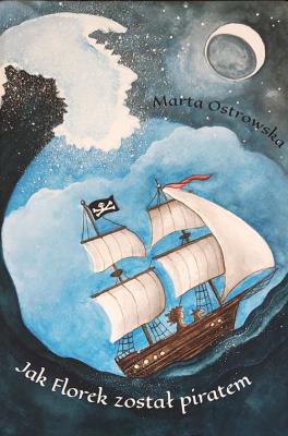Jak Florek został piratem. Autor: Ostrowska Marta. SmakLiter.pl Okładka książki Jak Florek został piratem