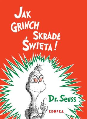 Jak Grinch skradł Święta. Autor: Dr. Seuss, Michał Rusinek. SmakLiter.pl Okładka książki Jak Grinch skradł Święta