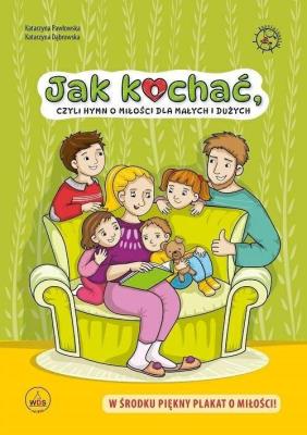 Okładka książki Jak kochać, czyli hymn o miłości dla małych i...