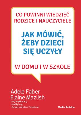 Jak mówić, żeby dzieci się uczyły w domu.... Autor: Adele Faber, Elaine Mazlish. SmakLiter.pl Okładka książki Jak mówić, żeby dzieci się uczyły w domu...
