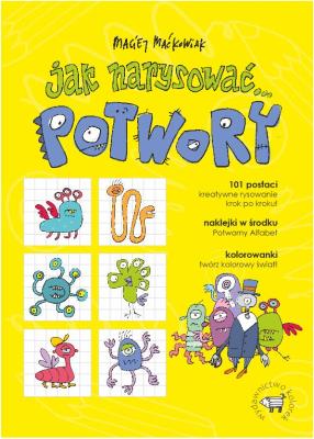 Jak narysować... Potwory. 101 postaci, kreatywne... Autor: Maćkowiak Maciej. SmakLiter.pl Okładka książki Jak narysować... Potwory. 101 postaci, kreatywne..