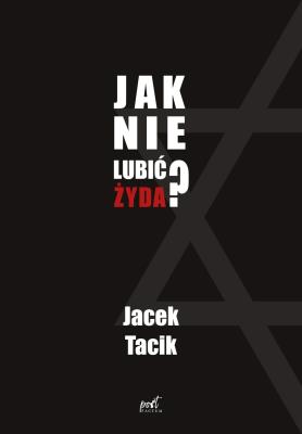 Okładka książki Jak nie lubić Żyda?