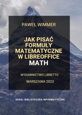Okładka książki Jak pisać formuły matematyczne w LibreOffice Math