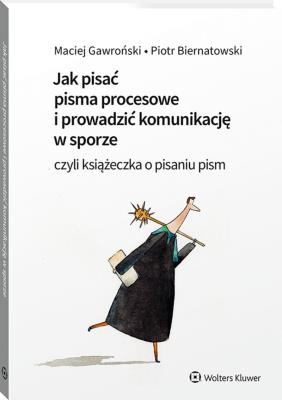 Okładka książki Jak pisać pisma procesowe i prowadzić komunikację w sporze. Czyli książeczka o pisaniu pism
