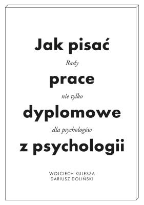 Okładka książki Jak pisać prace dyplomowe z psychologii. Poradnik nie tylko dla psychologów wyd. 2