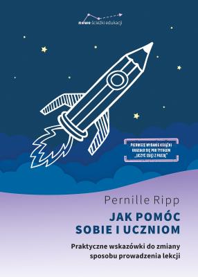Jak pomóc sobie i uczniom. Praktyczne wskazówki do zmiany sposobu prowadzenia lekcji. Autor: Pernille Ripp. SmakLiter.pl Okładka książki Jak pomóc sobie i uczniom. Praktyczne wskazówki do zmiany sposobu prowadzenia lekcji