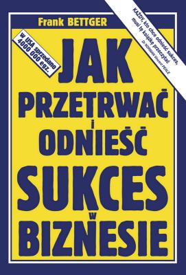Okładka książki Jak przetrwać i odnieść sukces w biznesie