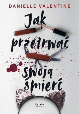 Jak przetrwać swoją śmierć. Autor: Valentine Danielle. SmakLiter.pl Okładka książki Jak przetrwać swoją śmierć