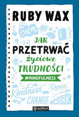 Jak przetrwać życiowe trudności #mindfulness. Autor: Wax Ruby. SmakLiter.pl Okładka książki Jak przetrwać życiowe trudności #mindfulness