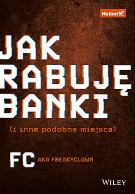 Okładka książki Jak rabuję banki (i inne podobne miejsca)